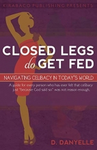Cover art for Closed Legs Do Get Fed: Navigating Celibacy in Today's World