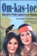 Cover art for Om-Kas-Toe: Blackfeet Twin Captures an Elkdog : Autographed (Amazing Indian Children)