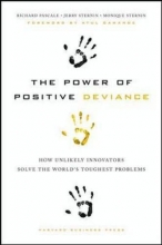 Cover art for The Power of Positive Deviance: How Unlikely Innovators Solve the World's Toughest Problems