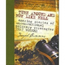 Cover art for Turn Around And Run Like Hell - Amazing Stories Of Unconventional Military Strategies That Worked