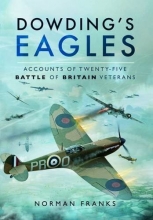 Cover art for Dowdings Eagles: Accounts of Twenty-five Battle of Britain Veterans