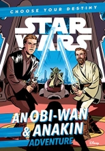 Cover art for Star Wars An Obi-Wan & Anakin Adventure: A Choose Your Destiny Chapter Book