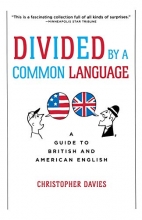 Cover art for Divided by a Common Language: A Guide to British and American English