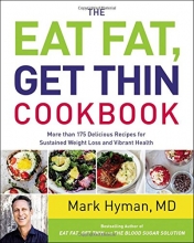 Cover art for The Eat Fat, Get Thin Cookbook: More Than 175 Delicious Recipes for Sustained Weight Loss and Vibrant Health