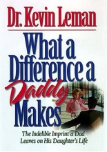 Cover art for What a Difference a Daddy Makes - The Lasting Imprint a Dad Leaves on His Daughter's Life