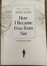 Cover art for How I Became Free From Sin: The Secret of Forgiveness of Sin and Being Born Again