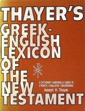 Cover art for Thayer's Greek-English Lexicon of the New Testament: Being Grimm's Wilke's Clavis Novi Testamenti: Numerically Coded to Strong's Exhaustive Concordance