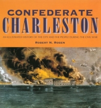Cover art for Confederate Charleston: An Illustrated History of the City and the People During the Civil War