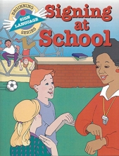 Cover art for Signing at School (Beginning Sign Language Series) (Signed English)