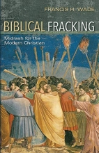 Cover art for Biblical Fracking: Midrash for the Modern Christian