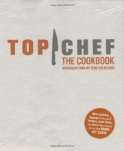 Cover art for Top Chef: The Cookbook, Revised Edition: Original Interviews and Recipes from Bravo's hit show