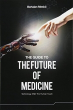 Cover art for The Guide to the Future of Medicine: Technology AND The Human Touch