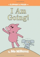 Cover art for I Am Going! (An Elephant and Piggie Book)