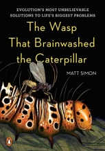 Cover art for The Wasp That Brainwashed the Caterpillar: Evolution's Most Unbelievable Solutions to Life's Biggest Problems
