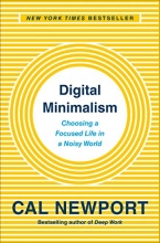 Cover art for Digital Minimalism: Choosing a Focused Life in a Noisy World