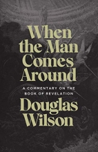 Cover art for When the Man Comes Around: A Commentary on the Book of Revelation