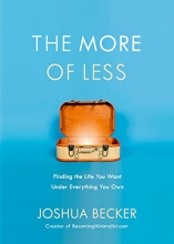 Cover art for The More of Less: Finding the Life You Want Under Everything You Own