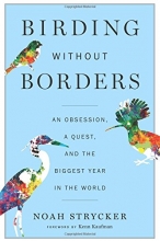 Cover art for Birding Without Borders: An Obsession, a Quest, and the Biggest Year in the World