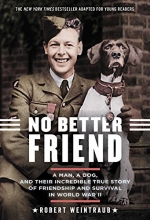 Cover art for No Better Friend: Young Readers Edition: A Man, a Dog, and Their Incredible True Story of Friendship and Survival in World War II