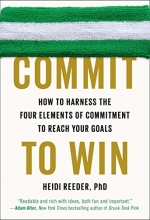 Cover art for Commit to Win: How to Harness the Four Elements of Commitment to Reach Your Goals