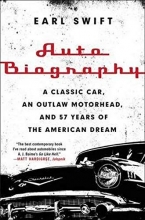 Cover art for Auto Biography: A Classic Car, an Outlaw Motorhead, and 57 Years of the American Dream