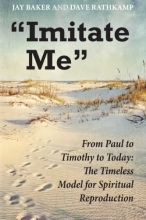 Cover art for "Imitate Me": From Paul to Timothy to Today: The Timeless Model for Spiritual Reproduction