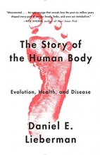 Cover art for The Story of the Human Body: Evolution, Health, and Disease