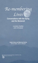 Cover art for Remembering Lives: Conversations with the Dying and the Bereaved (Death, Value and Meaning Series)