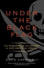 Cover art for Under the Black Flag: The Romance and the Reality of Life Among the Pirates