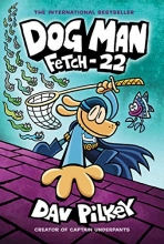 Cover art for Dog Man: Fetch-22: From the Creator of Captain Underpants (Dog Man #8)