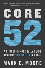 Cover art for Core 52: A Fifteen-Minute Daily Guide to Build Your Bible IQ in a Year
