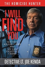 Cover art for I Will Find You: Solving Killer Cases from My Life Fighting Crime (Homicide Hunter)