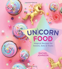 Cover art for Unicorn Food: Magical Recipes for Sweets, Eats, and Treats