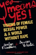 Cover art for Yes Means Yes!: Visions of Female Sexual Power and A World Without Rape