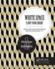 Cover art for White Space Is Not Your Enemy: A Beginner's Guide to Communicating Visually Through Graphic, Web &  Multimedia Design