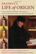 Cover art for Erasmus's Life of Origen: A New Annotated Translation of the Prefaces to Erasmus of Rotterdam's Edition of Origen's Writings (1536)