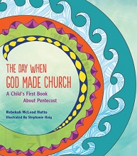 Cover art for The Day When God Made Church: A Child's First Book About Pentecost