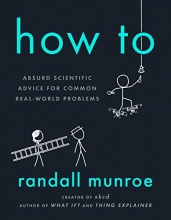 Cover art for How To: Absurd Scientific Advice for Common Real-World Problems
