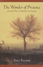 Cover art for The Wonder of Presence: And the Way of Meditative Inquiry