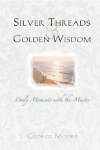 Cover art for Silver Threads and Golden Wisdom: Daily Moments With the Master