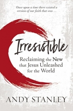 Cover art for Irresistible: Reclaiming the New that Jesus Unleashed for the World
