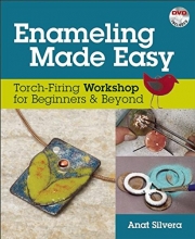 Cover art for Enameling Made Easy: Torch-Firing Workshop for Beginners & Beyond