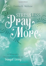 Cover art for Stress Less, Pray More: A Woman's Devotional Guide to Tranquil Living