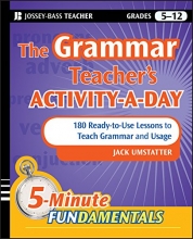 Cover art for The Grammar Teacher's Activity-a-Day: 180 Ready-to-Use Lessons to Teach Grammar and Usage