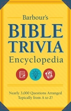 Cover art for Barbour's Bible Trivia Encyclopedia: Nearly 3,000 Questions Arranged Topically from A to Z!