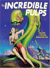 Cover art for The Incredible Pulps: A Gallery of Fiction Magazine Art (Graphic Art)