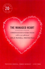 Cover art for The Managed Heart: Commercialization of Human Feeling, Twentieth Anniversary Edition, With a New Afterword