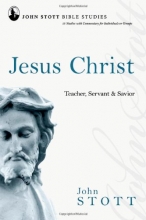 Cover art for Jesus Christ: Teacher, Servant & Savior (John Stott Bible Studies)