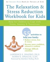 Cover art for The Relaxation and Stress Reduction Workbook for Kids: Help for Children to Cope with Stress, Anxiety, and Transitions (Instant Help)