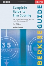 Cover art for Complete Guide to Film Scoring: The Art and Business of Writing Music for Movies and TV